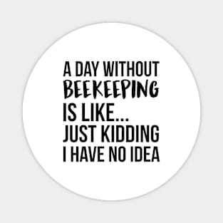 A Day Without beekeeping Magnet